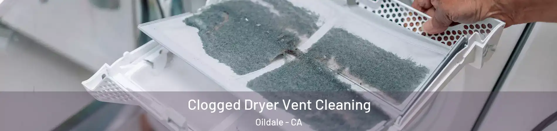 Clogged Dryer Vent Cleaning Oildale - CA