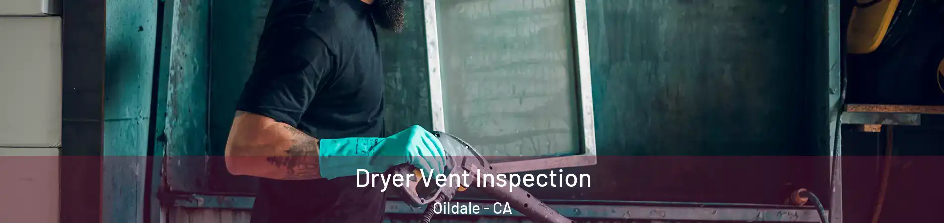  Dryer Vent Inspection Oildale - CA