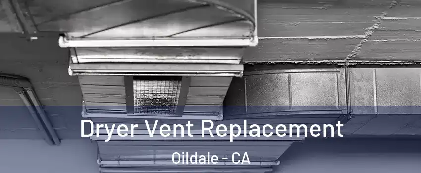  Dryer Vent Replacement Oildale - CA