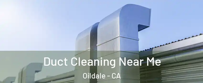  Duct Cleaning Near Me Oildale - CA