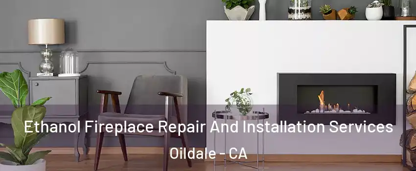  Ethanol Fireplace Repair And Installation Services Oildale - CA