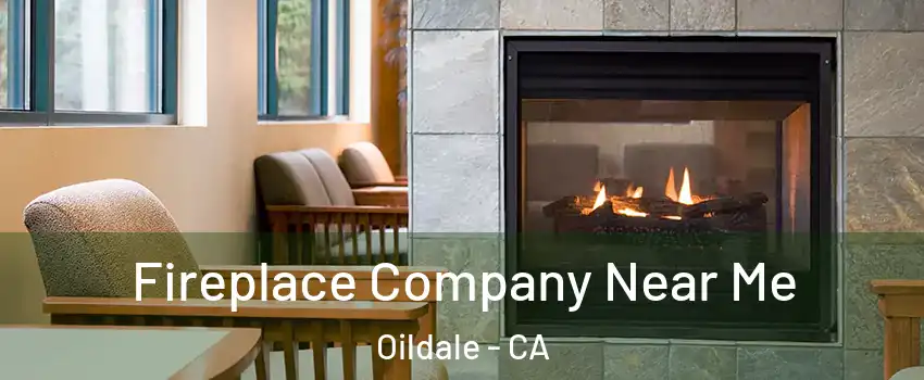 Fireplace Company Near Me Oildale - CA