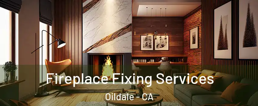  Fireplace Fixing Services Oildale - CA