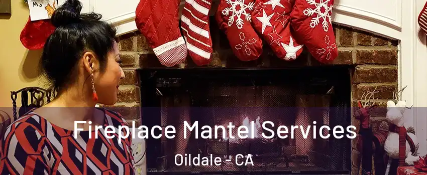  Fireplace Mantel Services Oildale - CA