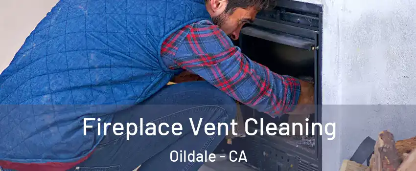  Fireplace Vent Cleaning Oildale - CA