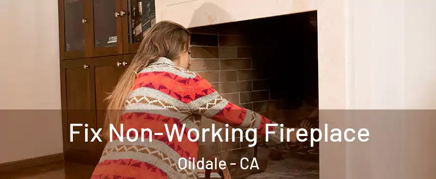  Fix Non-Working Fireplace Oildale - CA