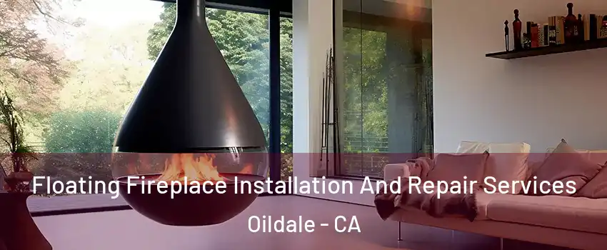  Floating Fireplace Installation And Repair Services Oildale - CA