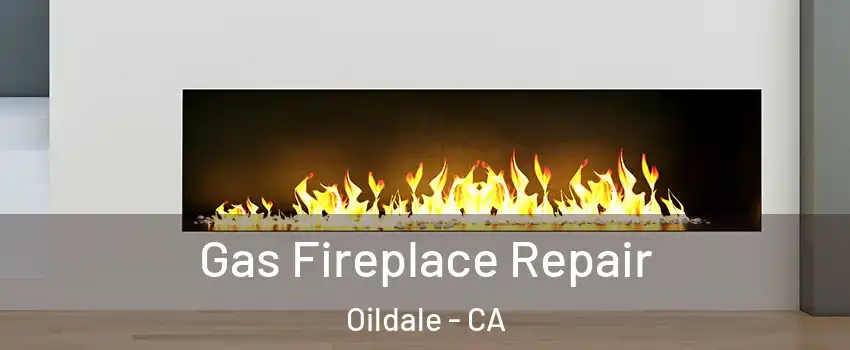  Gas Fireplace Repair Oildale - CA