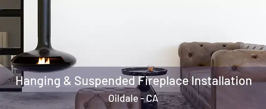  Hanging & Suspended Fireplace Installation Oildale - CA