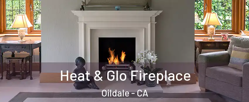  Heat & Glo Fireplace Oildale - CA