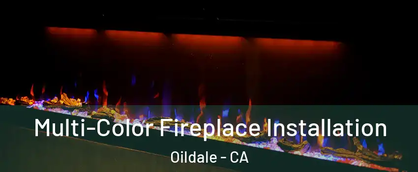  Multi-Color Fireplace Installation Oildale - CA