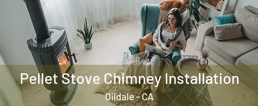  Pellet Stove Chimney Installation Oildale - CA