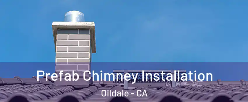  Prefab Chimney Installation Oildale - CA
