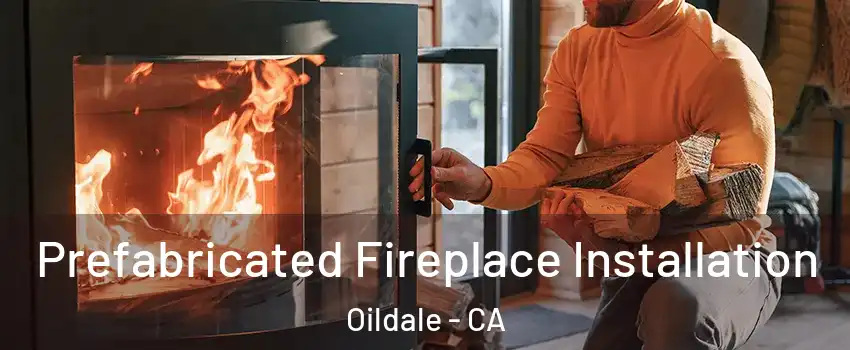  Prefabricated Fireplace Installation Oildale - CA
