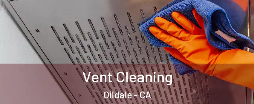  Vent Cleaning Oildale - CA