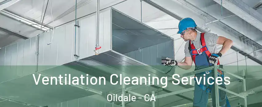  Ventilation Cleaning Services Oildale - CA
